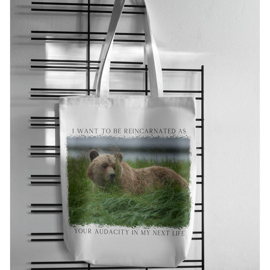 Tote Bag Canvas Grizzly Bear I want to be reincarnated as your Audacity in my next life gift for her christmas present for him friendsgiving